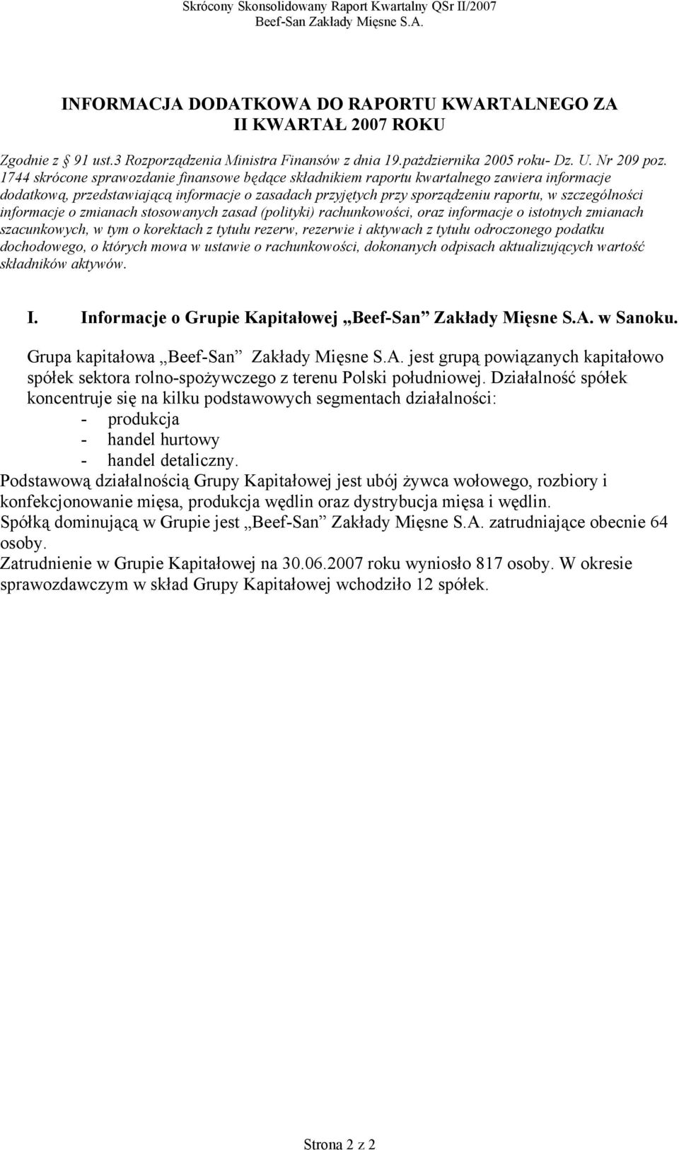 informacje o zmianach stosowanych zasad (polityki) rachunkowości, oraz informacje o istotnych zmianach szacunkowych, w tym o korektach z tytułu rezerw, rezerwie i aktywach z tytułu odroczonego