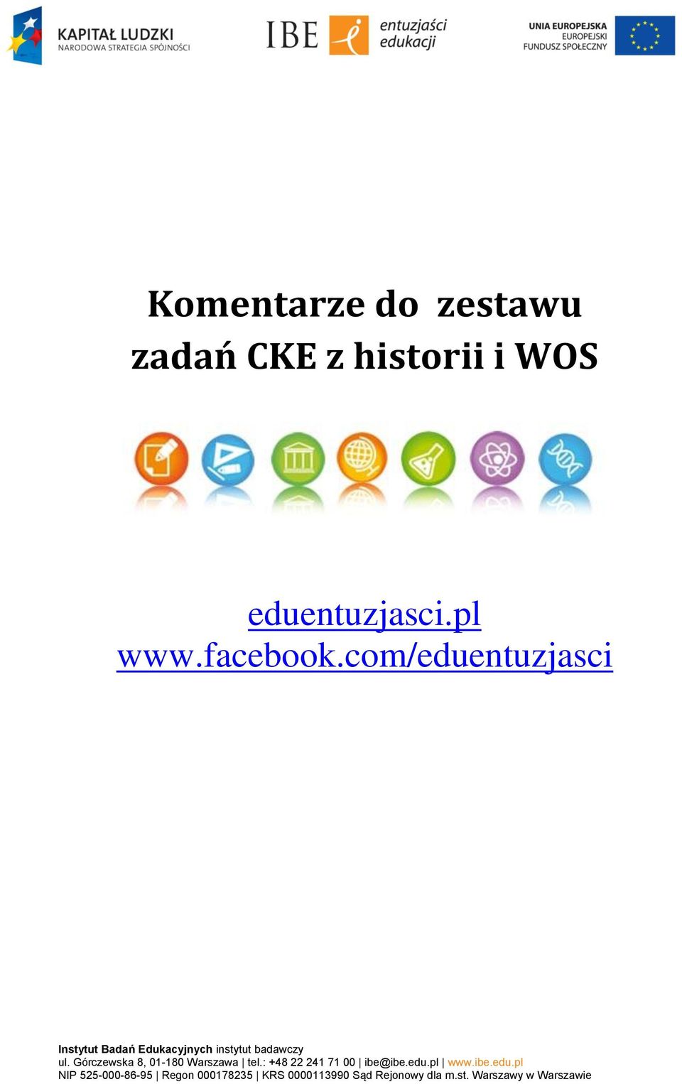 Górczewska 8, 01-180 Warszawa tel.: +48 22 241 71 00 ibe@ibe.edu.