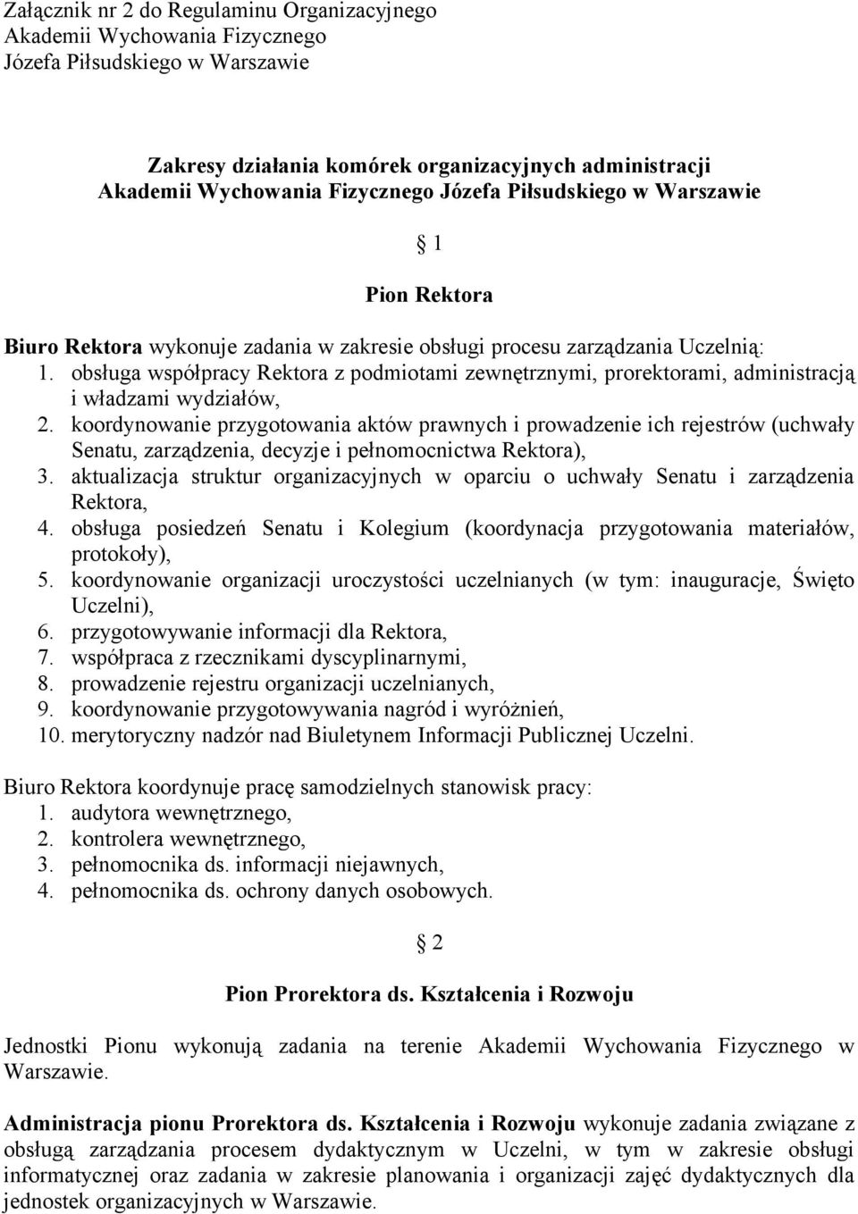 obsługa współpracy Rektora z podmiotami zewnętrznymi, prorektorami, administracją i władzami wydziałów, 2.