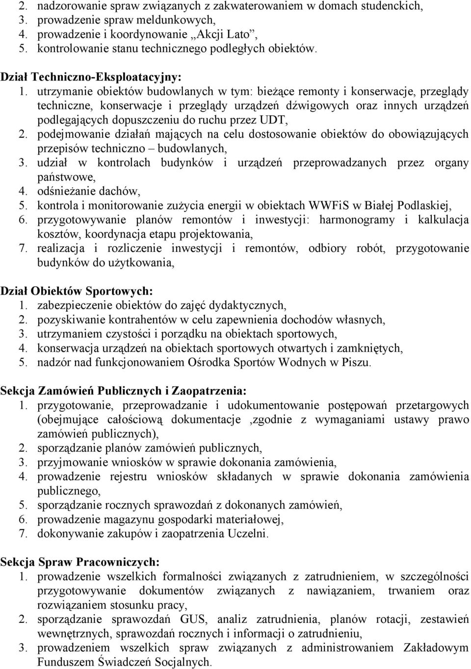 utrzymanie obiektów budowlanych w tym: bieżące remonty i konserwacje, przeglądy techniczne, konserwacje i przeglądy urządzeń dźwigowych oraz innych urządzeń podlegających dopuszczeniu do ruchu przez