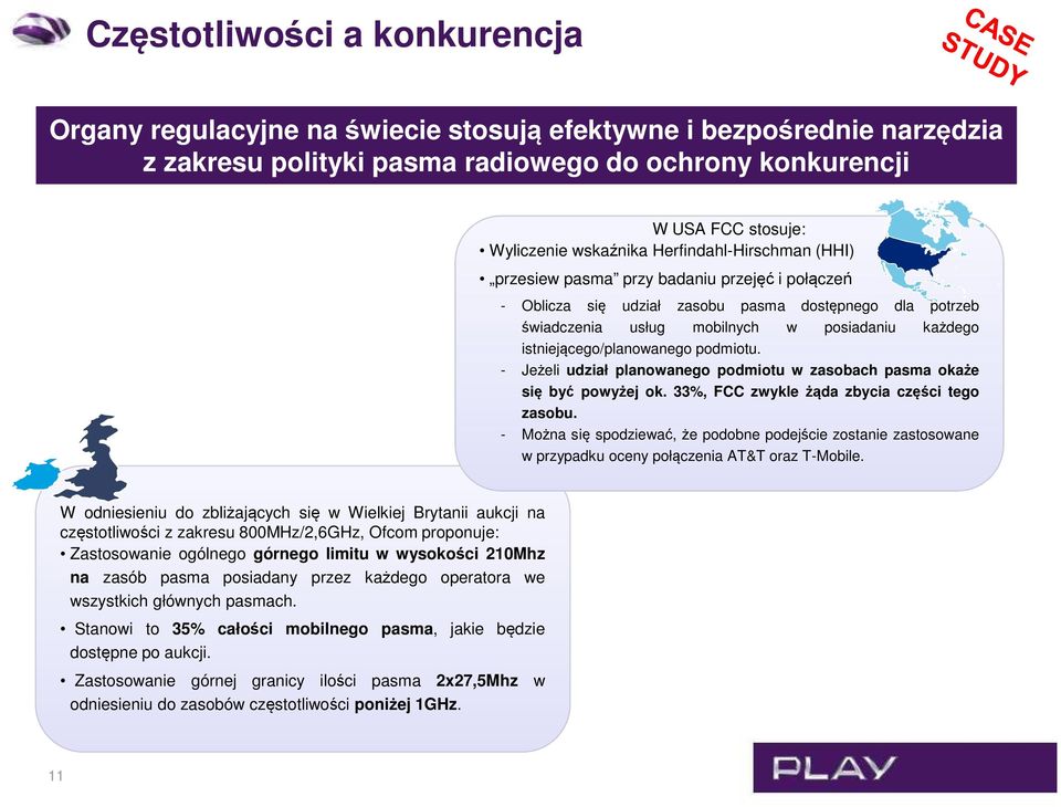 istniejącego/planowanego podmiotu. - Jeżeli udział planowanego podmiotu w zasobach pasma okaże się być powyżej ok. 33%, FCC zwykle żąda zbycia części tego zasobu.