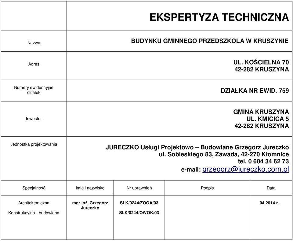 KMICICA 5 42-282 KRUSZYNA Jednostka projektowania JURECZKO Usługi Projektowo Budowlane Grzegorz Jureczko ul.