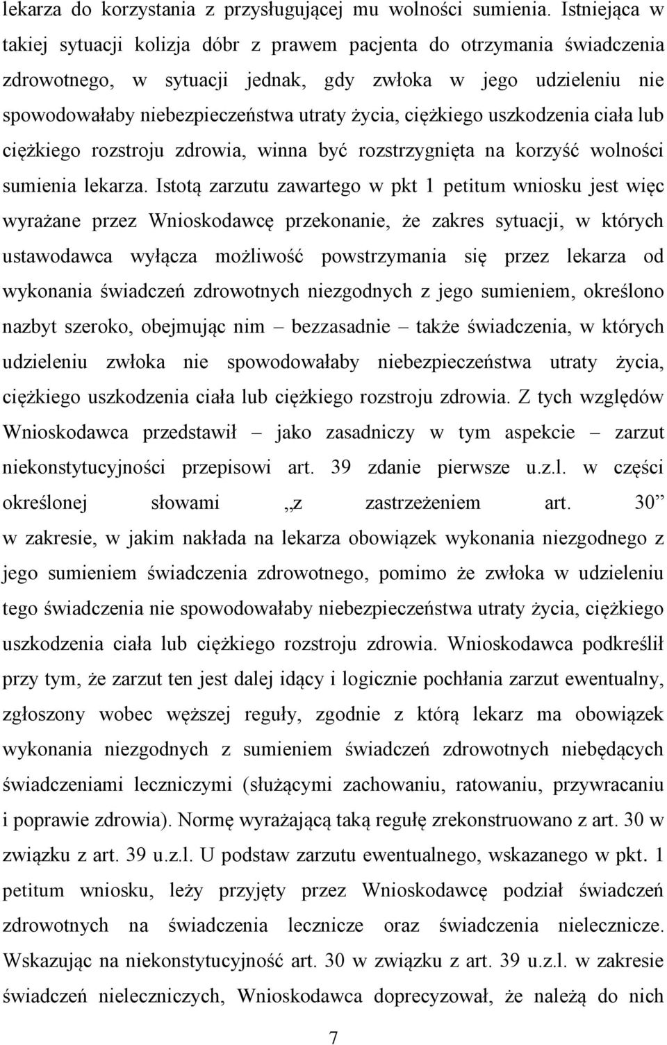 ciężkiego uszkodzenia ciała lub ciężkiego rozstroju zdrowia, winna być rozstrzygnięta na korzyść wolności sumienia lekarza.