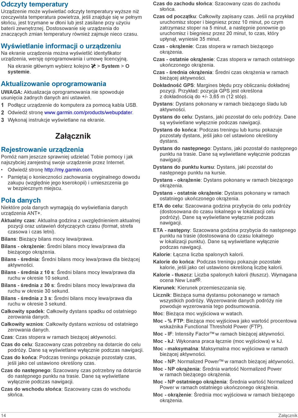 Wyświetlanie informacji o urządzeniu Na ekranie urządzenia można wyświetlić identyfikator urządzenia, wersję oprogramowania i umowę licencyjną. Na ekranie głównym wybierz kolejno systemie.