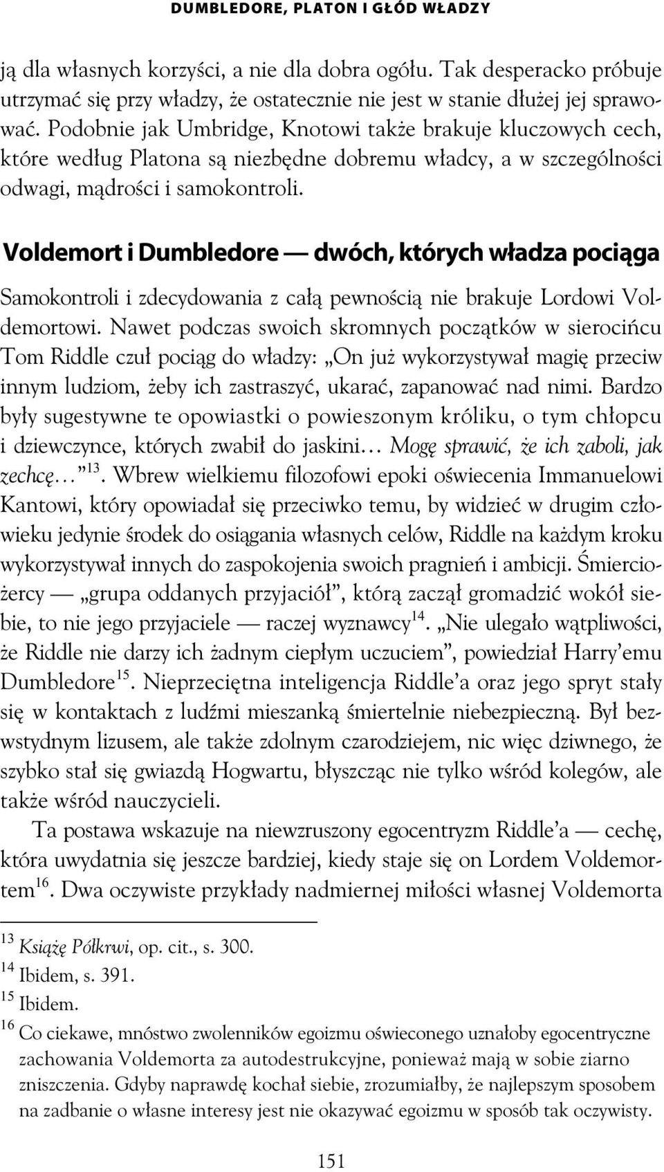 Voldemort i Dumbledore dwóch, których władza pociąga Samokontroli i zdecydowania z ca pewno ci nie brakuje Lordowi Voldemortowi.