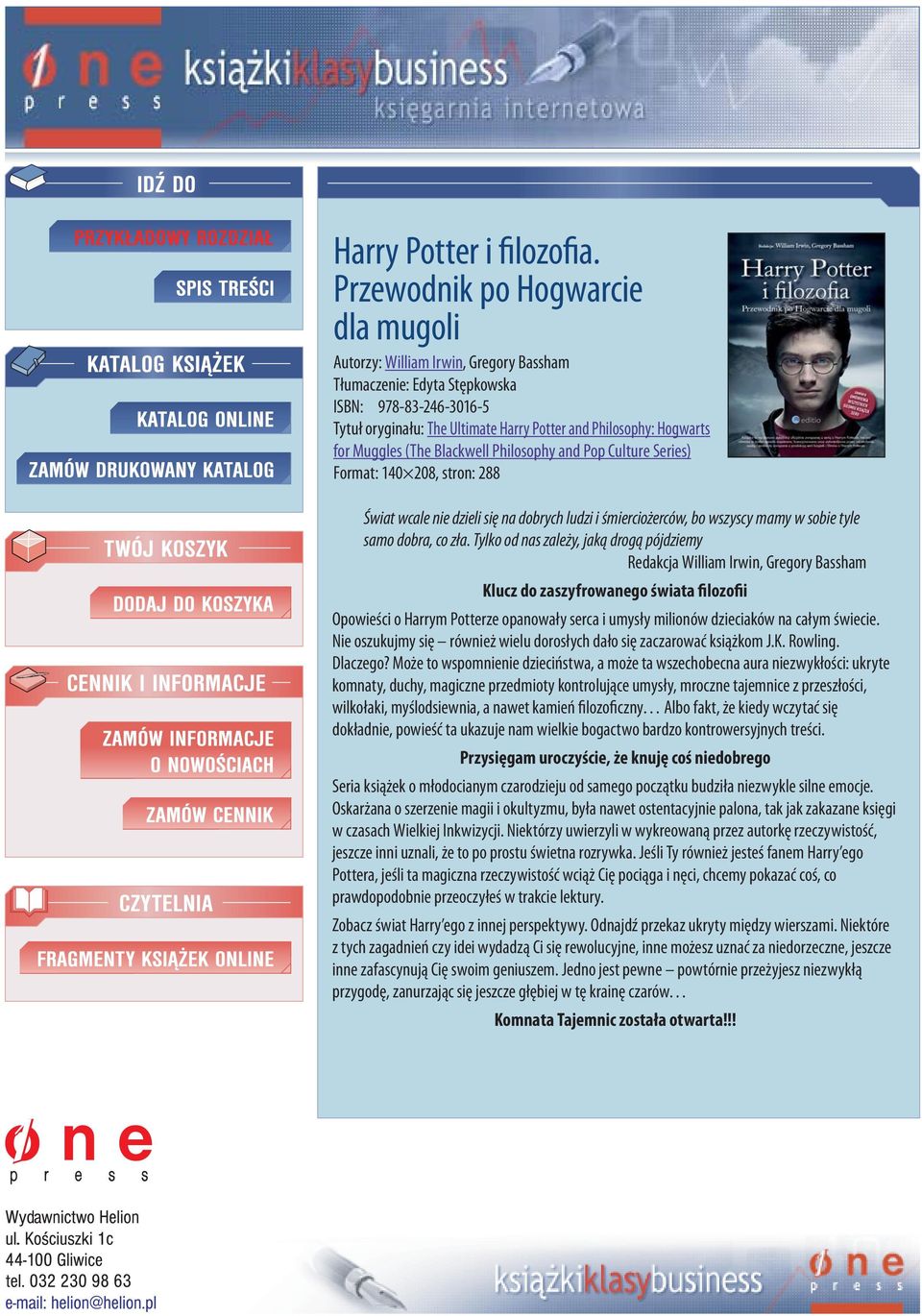 for Muggles (The Blackwell Philosophy and Pop Culture Series) Format: 140 208, stron: 288 Świat wcale nie dzieli się na dobrych ludzi i śmierciożerców, bo wszyscy mamy w sobie tyle samo dobra, co zła.