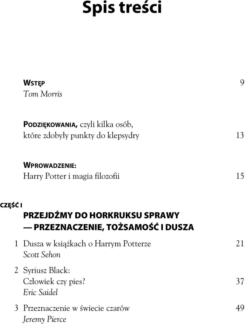 SPRAWY PRZEZNACZENIE, TOŻSAMOŚĆ I DUSZA 1 Dusza w ksi kach o Harrym Potterze 21 Scott Sehon