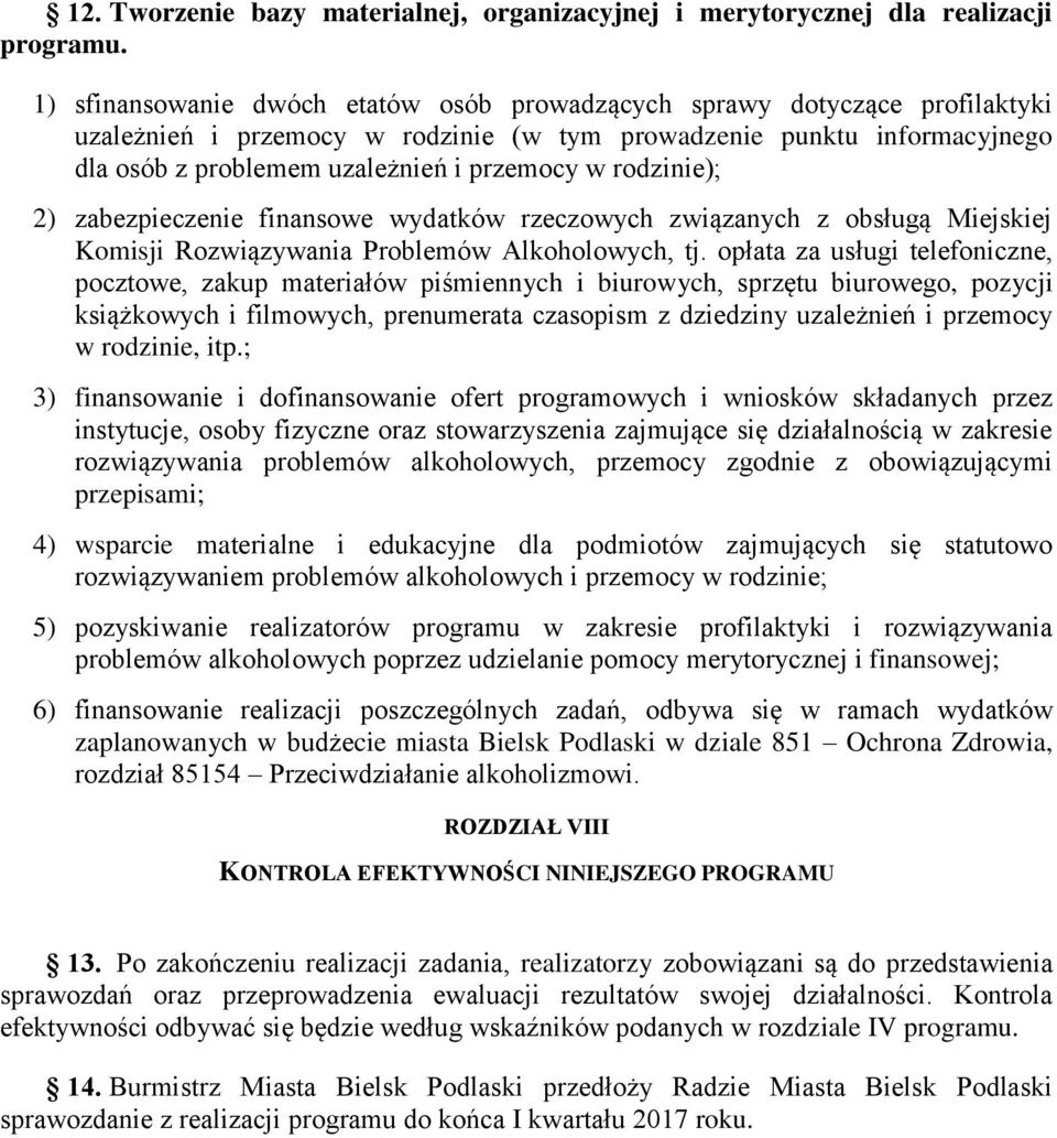 rodzinie); 2) zabezpieczenie finansowe wydatków rzeczowych związanych z obsługą Miejskiej Komisji Rozwiązywania Problemów Alkoholowych, tj.