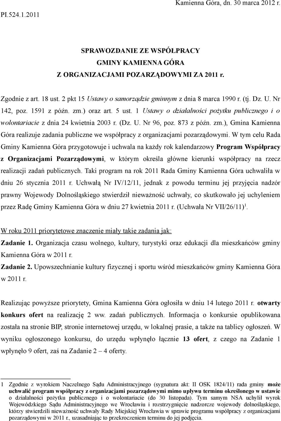 1 Ustawy o działalności pożytku publicznego i o wolontariacie z dnia 24 kwietnia 2003 r. (Dz. U. Nr 96, poz. 873 z późn. zm.