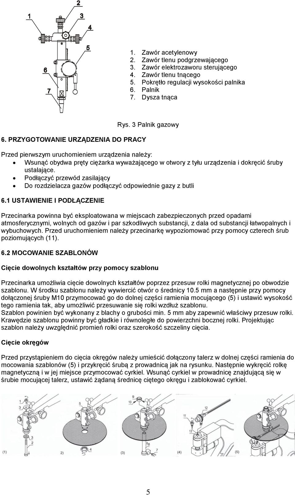 3 Palnik gazowy Przed pierwszym uruchomieniem urządzenia należy: Wsunąć obydwa pręty ciężarka wyważającego w otwory z tyłu urządzenia i dokręcić śruby ustalające.