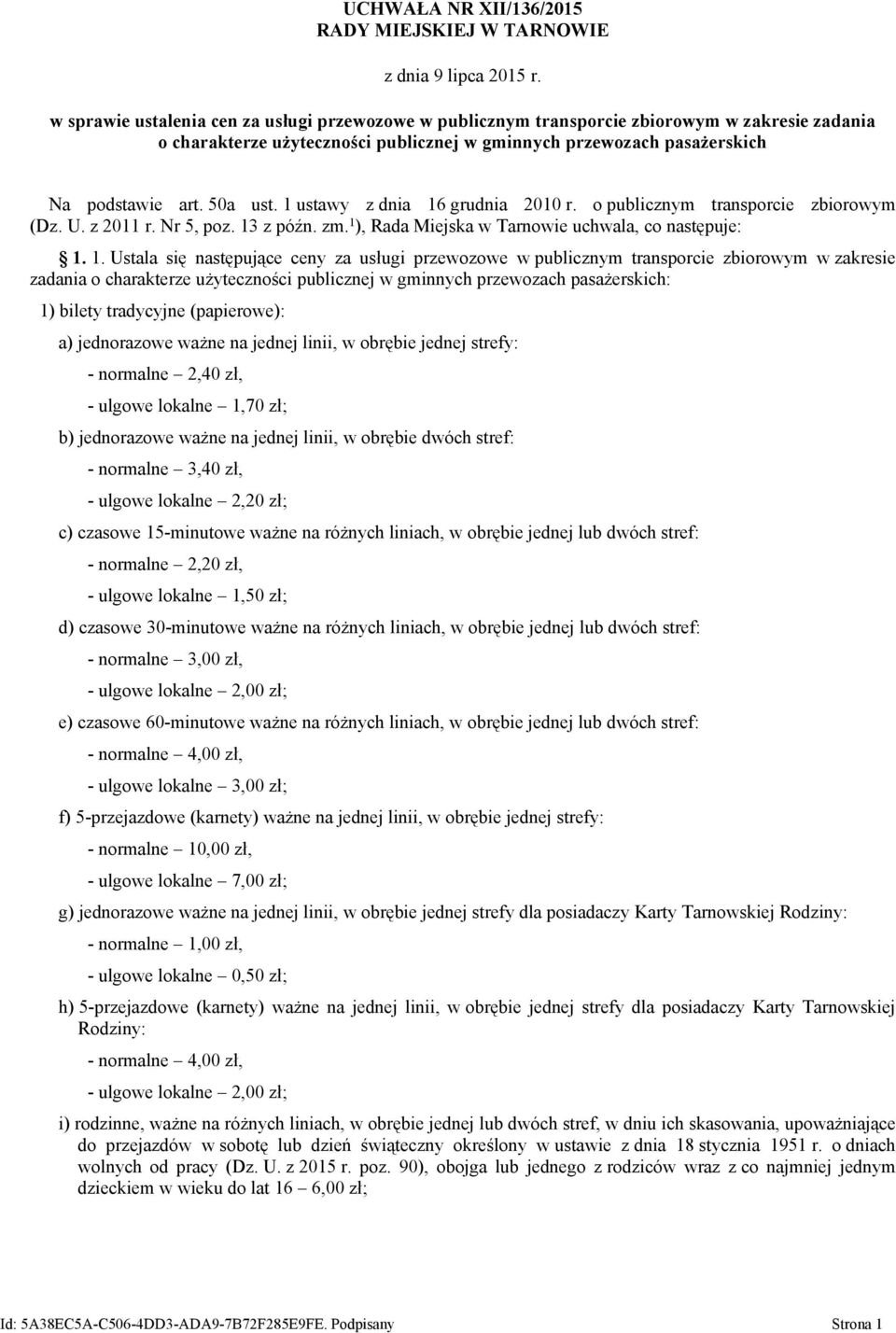 1 ), Rada Miejska w Tarnowie uchwala, co następuje: 1.