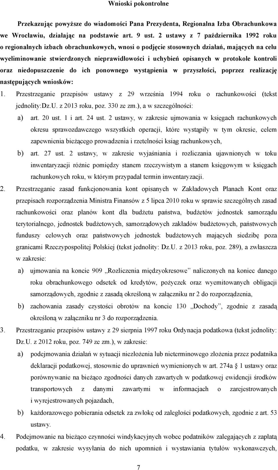 protokole kontroli oraz niedopuszczenie do ich ponownego wystąpienia w przyszłości, poprzez realizację następujących wniosków: 1.