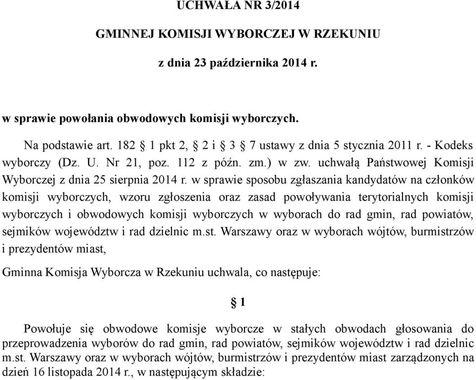 w sprawie sposobu zgłaszania kandydatów na członków komisji wyborczych, wzoru zgłoszenia oraz zasad powoływania terytorialnych komisji wyborczych i obwodowych komisji wyborczych w wyborach do rad