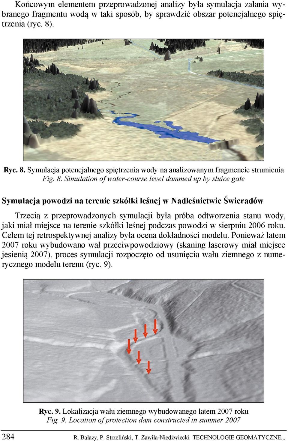 Symulacja potencjalnego spiętrzenia wody na analizowanym fragmencie strumienia Fig. 8.