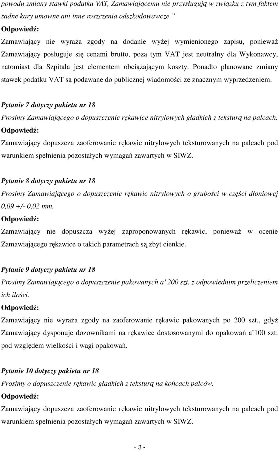 obciąŝającym koszty. Ponadto planowane zmiany stawek podatku VAT są podawane do publicznej wiadomości ze znacznym wyprzedzeniem.