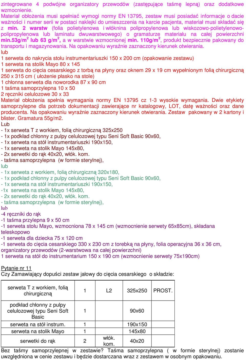 z min. 2 warstw (folia polietylenowa i włóknina polipropylenowa wiskozowo-polietylenowopolipropylenowa laminatu dwuwarstwowego) o gramaturze materiału na całej powierzchni min.