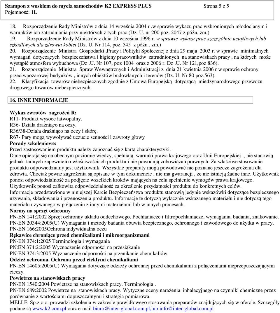 Rozporządzenie Rady Ministrów z dnia 10 września 1996 r. w sprawie wykazu prac szczególnie uciążliwych lub szkodliwych dla zdrowia kobiet (Dz. U. Nr 114, poz. 545 z późn. zm.) 20.