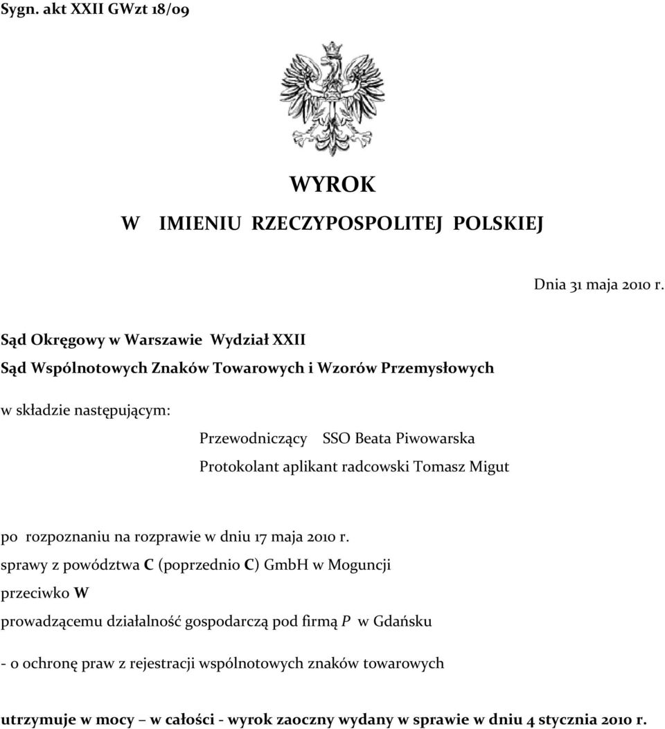 Piwowarska Protokolant aplikant radcowski Tomasz Migut po rozpoznaniu na rozprawie w dniu 17 maja 2010 r.