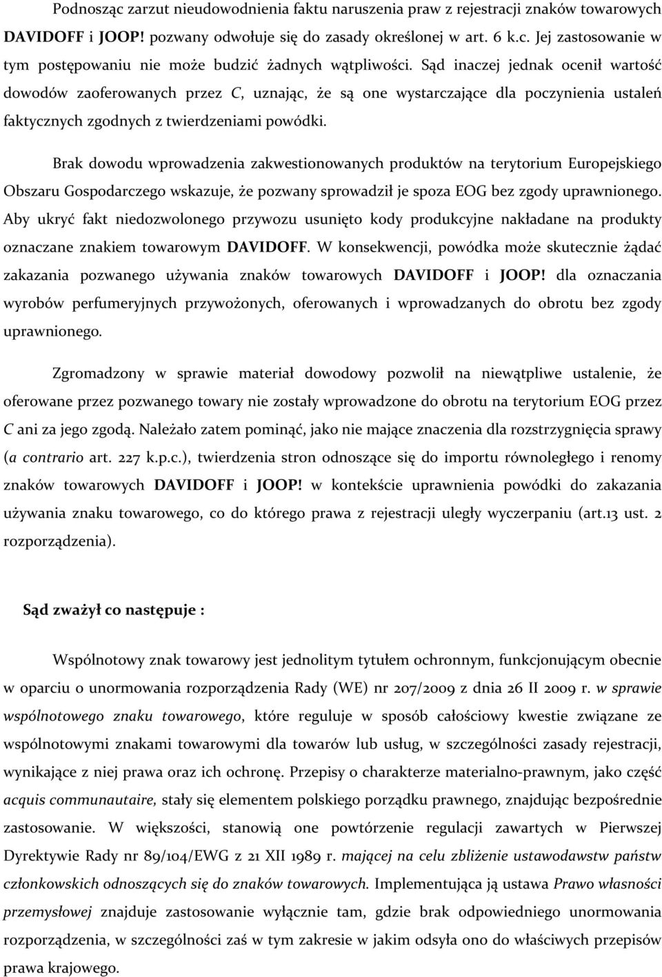 Brak dowodu wprowadzenia zakwestionowanych produktów na terytorium Europejskiego Obszaru Gospodarczego wskazuje, że pozwany sprowadził je spoza EOG bez zgody uprawnionego.