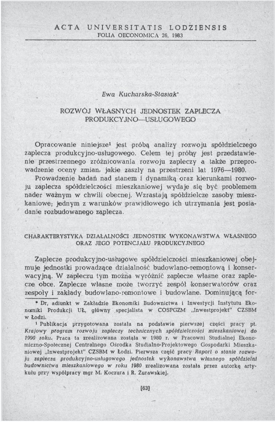 C elem lej próbiy je st p rze d staw ienie p rzestrzennego zróżnicow ania rozw oju zapleczy a także p rz e p row adzenie ocen y zmian, jak ie zaszły na przestrzeni lat 1976 1980.