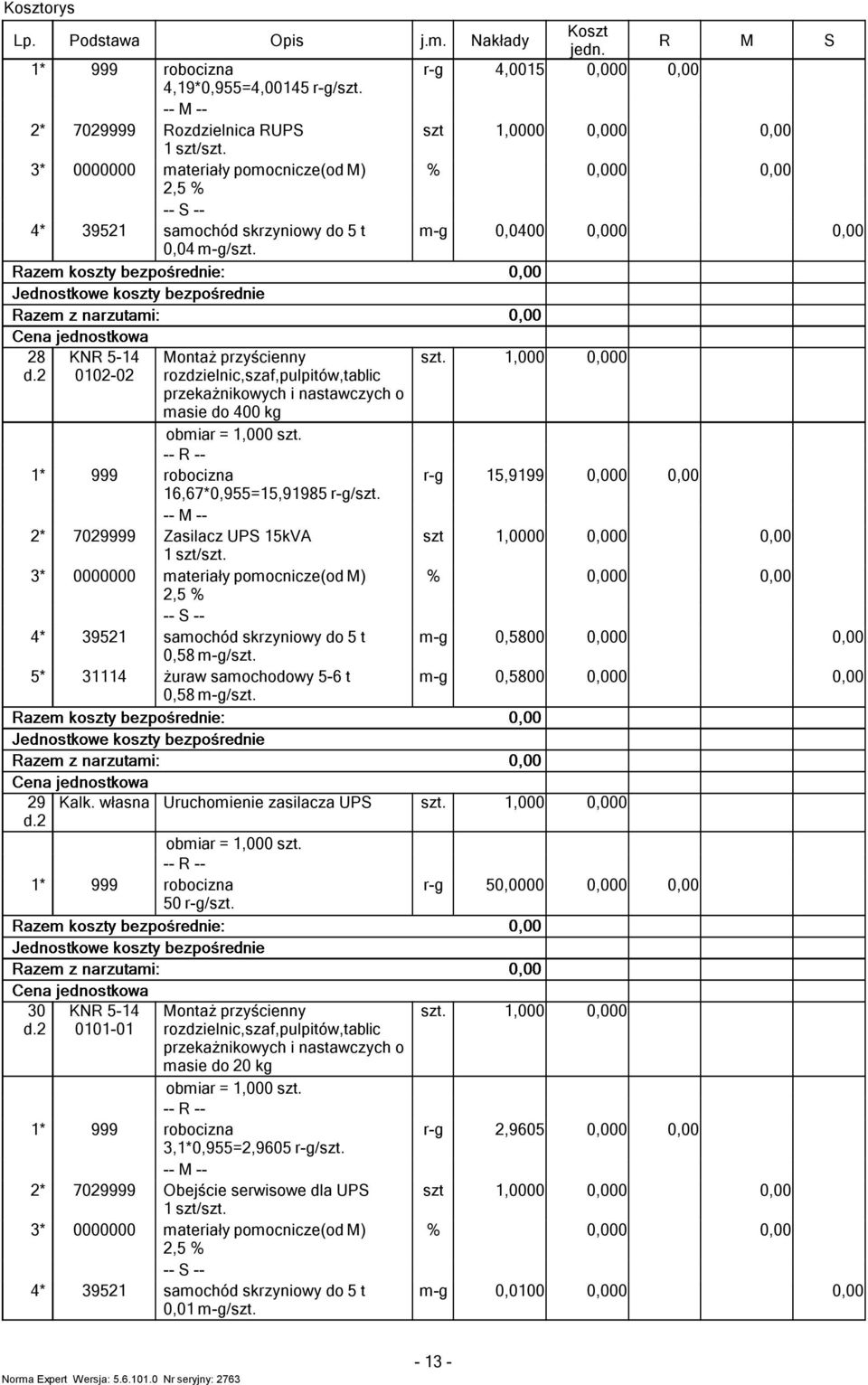 ateriały poocnicze(od ) 2,5 -- -- saochód skrzyniowy do 5 t 0,58 -g/. żuraw saochodowy 5-6 t 0,58 -g/.. -g -g 1,000 15,9199 0,5800 0,5800 0 0 0 0 0 0 29 d.2 Kalk.