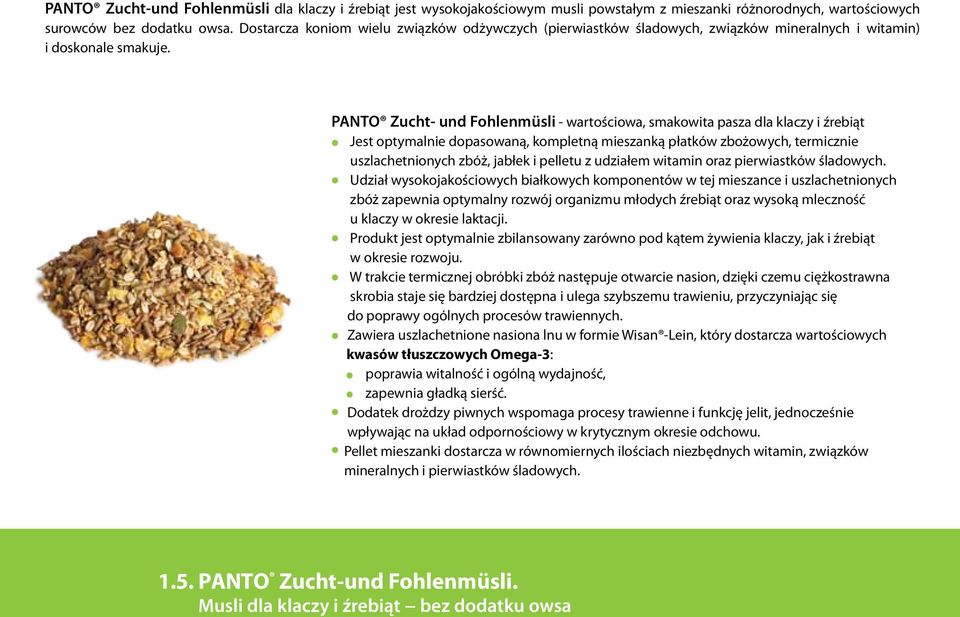 PANTO Zucht- und Fohlenmüsli - wartościowa, smakowita pasza dla klaczy i źrebiąt Jest optymalnie dopasowaną, kompletną mieszanką płatkόw zbożowych, termicznie uszlachetnionych zbόż, jabłek i pelletu