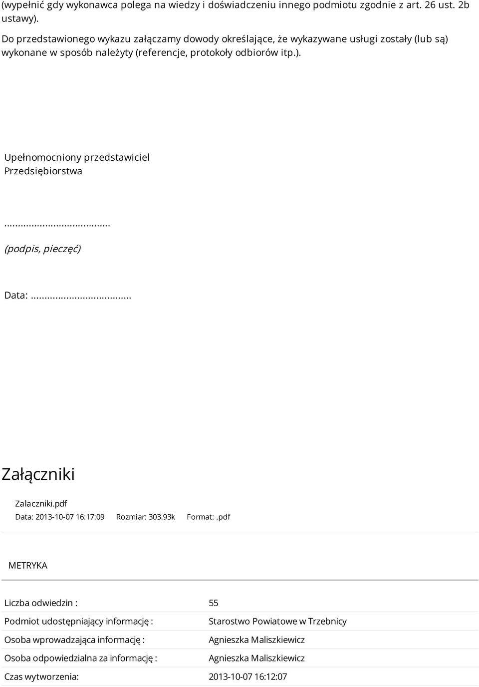 .. (podpis, pieczęć) Data:... Załączniki Zalaczniki.pdf Data: 2013-10-07 16:17:09 Rozmiar: 303.93k Format:.