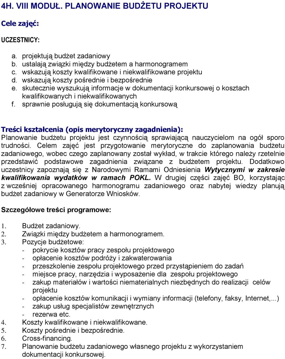 skutecznie wyszukują informacje w dokumentacji konkursowej o kosztach kwalifikowanych i niekwalifikowanych f.