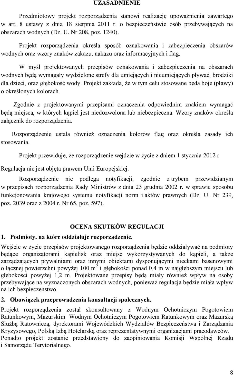 W myśl projektowanych przepisów oznakowania i zabezpieczenia na obszarach wodnych będą wymagały wydzielone strefy dla umiejących i nieumiejących pływać, brodziki dla dzieci, oraz głębokość wody.