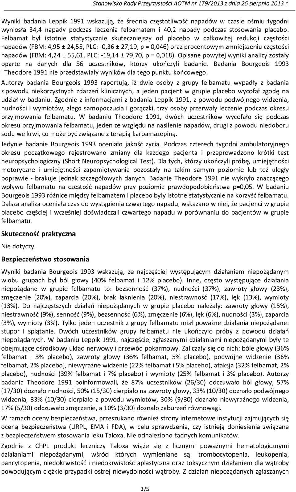 napadów (FBM: 4,24 ± 55,61, PLC: -19,14 ± 79,70, p = 0,018). Opisane powyżej wyniki analizy zostały oparte na danych dla 56 uczestników, którzy ukończyli badanie.