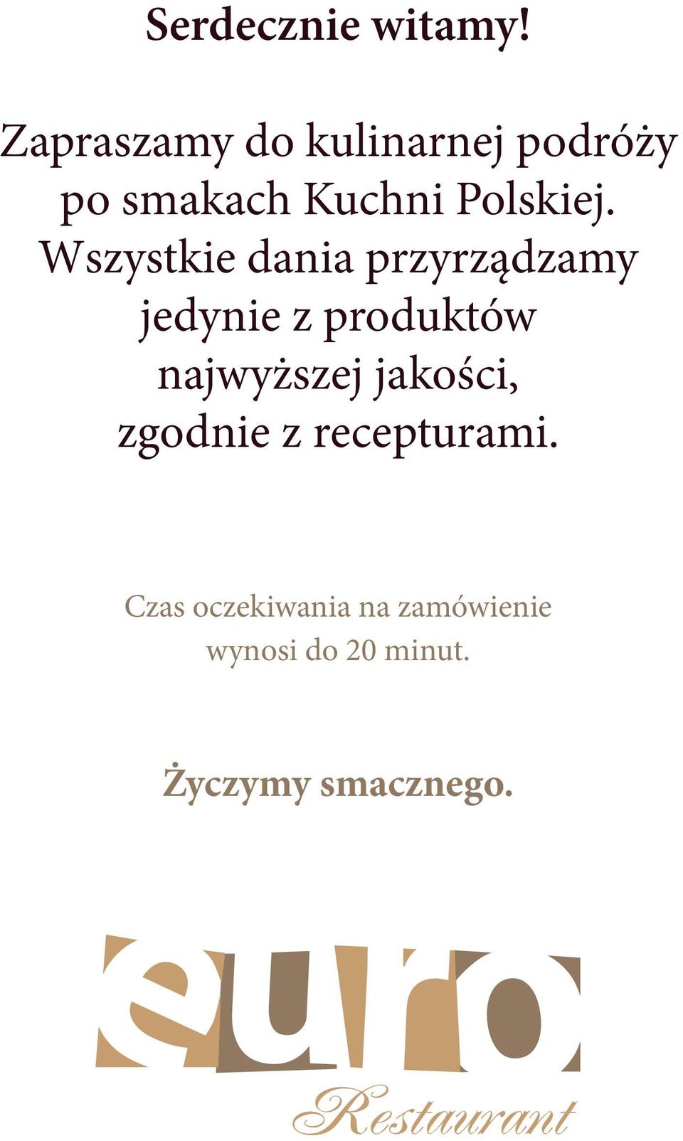 Wszystkie dania przyrządzamy jedynie z produktów najwyższej