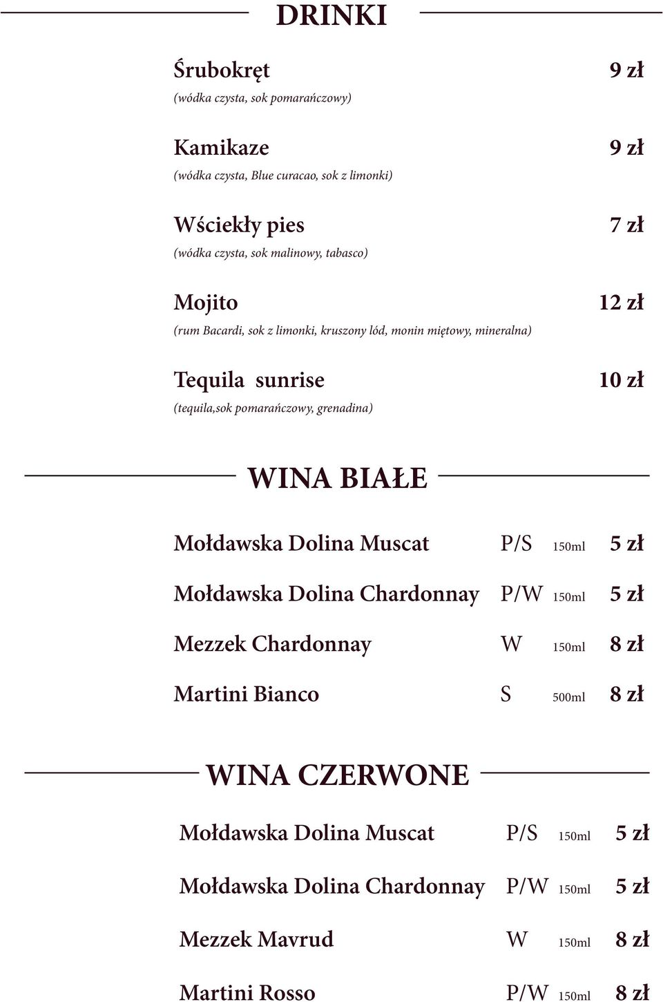 grenadina) 9 zł 9 zł 7 zł 12 zł WINA BIAŁE Mołdawska Dolina Muscat P/S 150ml Mołdawska Dolina Chardonnay P/W 150ml Mezzek Chardonnay W 150ml