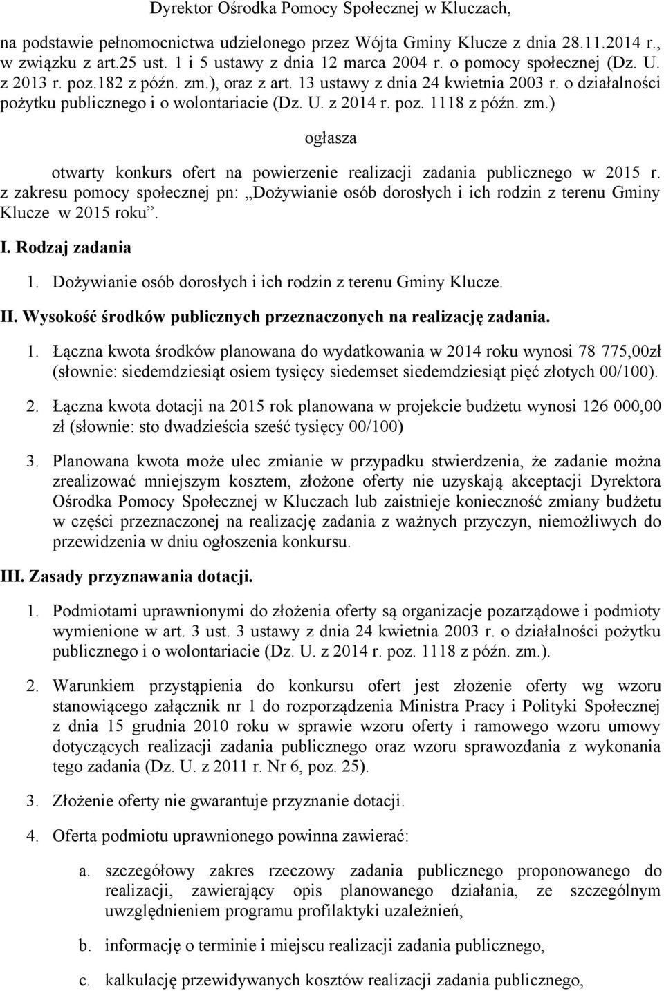 zm.) ogłasza otwarty konkurs ofert na powierzenie realizacji zadania publicznego w 2015 r. z zakresu pomocy społecznej pn: Dożywianie osób dorosłych i ich rodzin z terenu Gminy Klucze w 2015 roku. I.