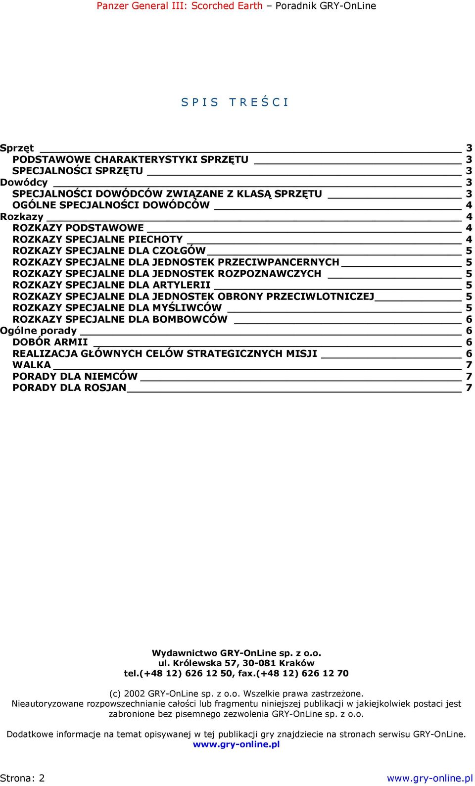 ARTYLERII 5 ROZKAZY SPECJALNE DLA JEDNOSTEK OBRONY PRZECIWLOTNICZEJ 5 ROZKAZY SPECJALNE DLA MYŚLIWCÓW 5 ROZKAZY SPECJALNE DLA BOMBOWCÓW 6 Ogólne porady 6 DOBÓR ARMII 6 REALIZACJA GŁÓWNYCH CELÓW