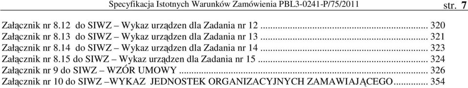 .. 32 Załącznik nr 8.4 do SIWZ Wykaz urządzen dla Zadania nr 4... 323 Załącznik nr 8.