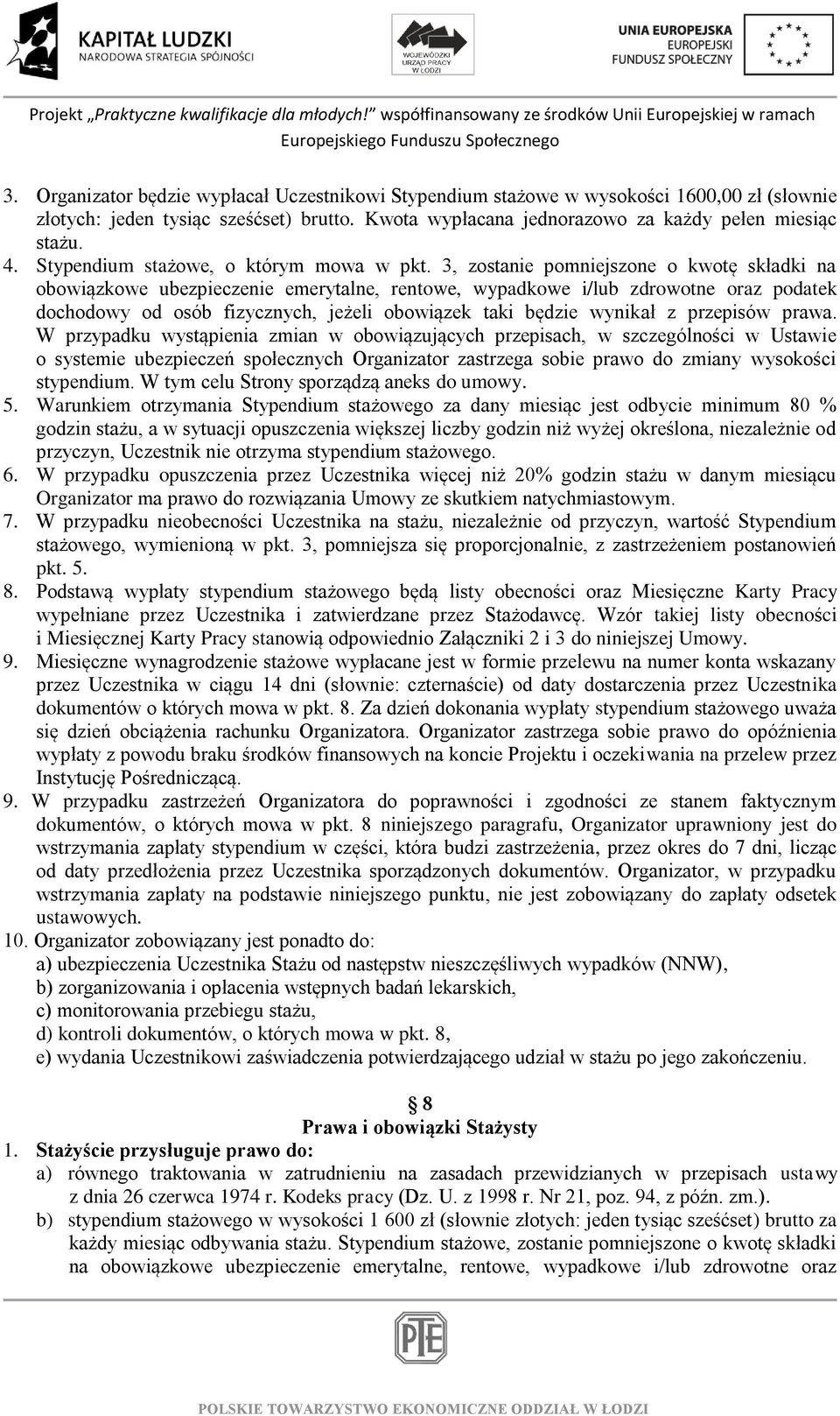 3, zostanie pomniejszone o kwotę składki na obowiązkowe ubezpieczenie emerytalne, rentowe, wypadkowe i/lub zdrowotne oraz podatek dochodowy od osób fizycznych, jeżeli obowiązek taki będzie wynikał z