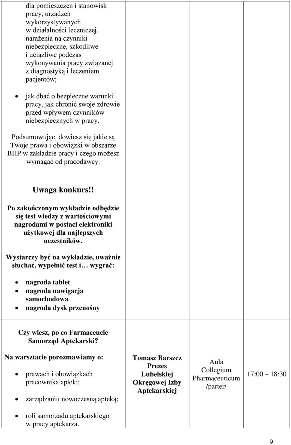 Podsumowując, dowiesz się jakie są Twoje prawa i obowiązki w obszarze BHP w zakładzie pracy i czego możesz wymagać od pracodawcy. Uwaga konkurs!