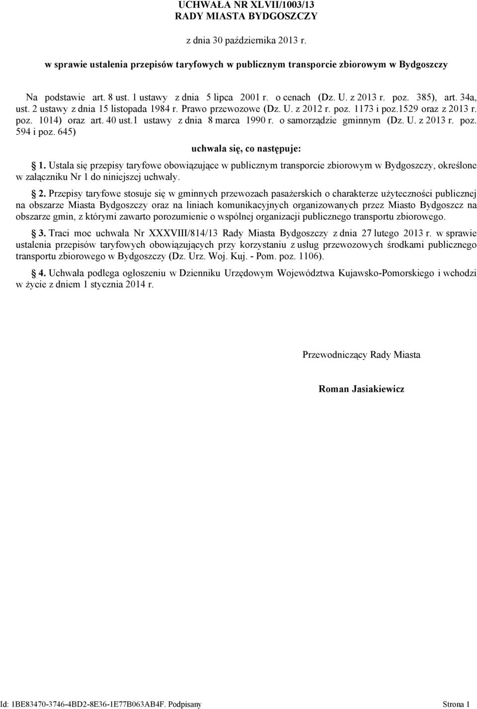 40 ust.1 ustawy z dnia 8 marca 1990 r. o samorządzie gminnym (Dz. U. z 2013 r. poz. 594 i poz. 645) uchwala się, co następuje: 1.