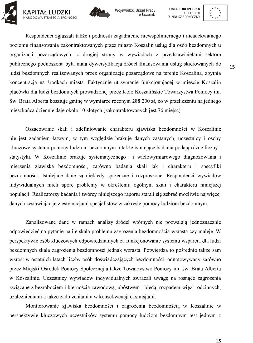 organizacje pozarządowe na terenie Koszalina, zbytnia koncentracja na środkach miasta.