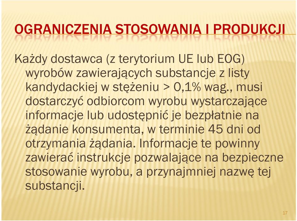 , musi dostarczyć odbiorcom wyrobu wystarczające informacje lub udostępnić je bezpłatnie na