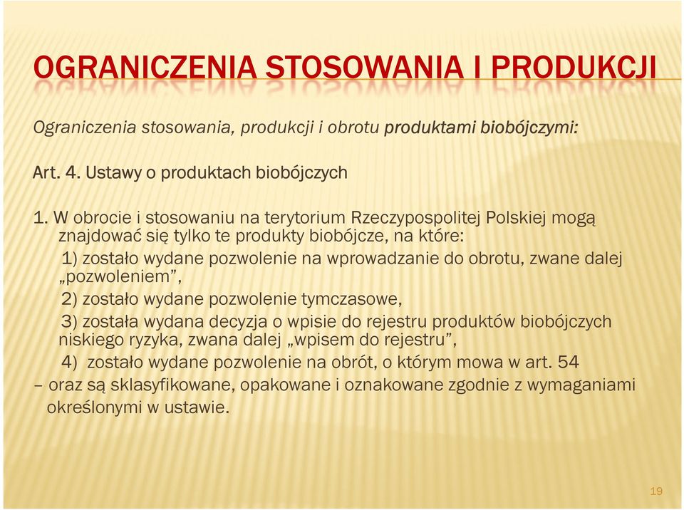 wprowadzanie do obrotu, zwane dalej pozwoleniem, 2) zostało wydane pozwolenie tymczasowe, 3) została wydana decyzja o wpisie do rejestru produktów biobójczych