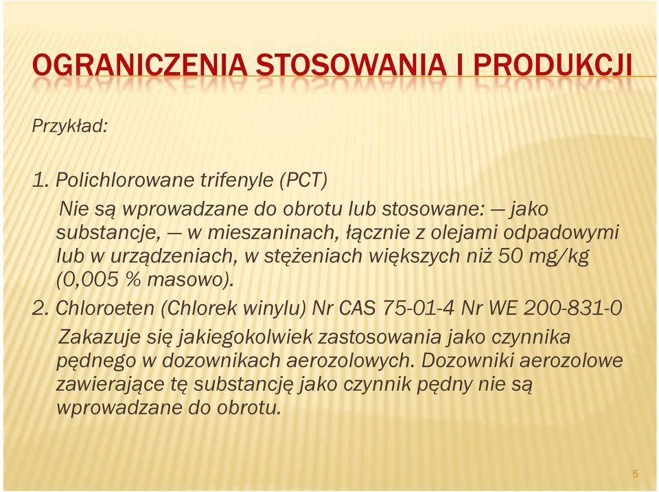 olejami odpadowymi lub w urządzeniach, w stężeniach większych niż 50 mg/kg (0,005 % masowo). 2.