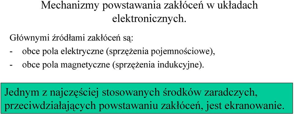 pojemnościowe), - obce pola magnetyczne (sprzęŝenia indukcyjne).