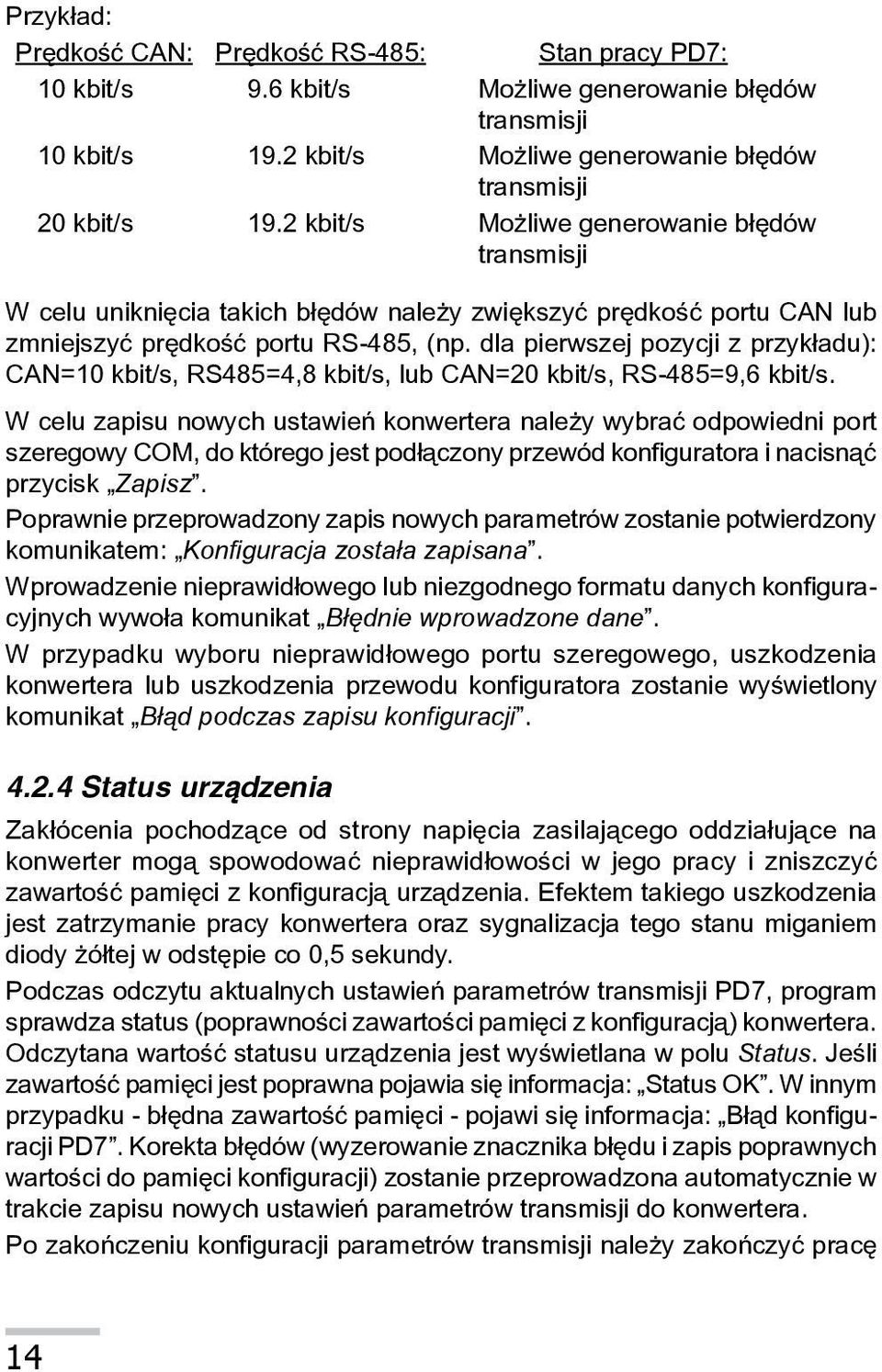 dla pierwszej pozycji z przyk³adu): CAN=10 kbit/s, RS485=4,8 kbit/s, lub CAN=20 kbit/s, RS-485=9,6 kbit/s.