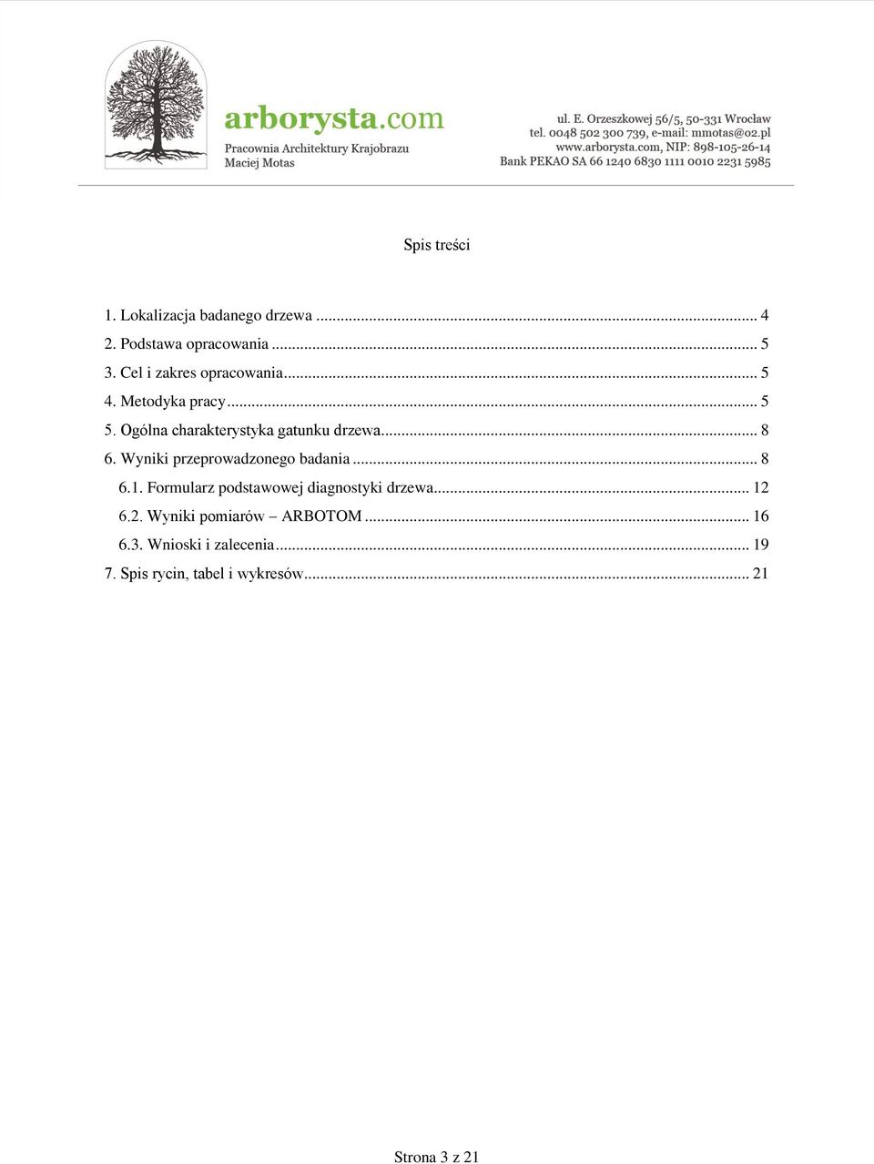 .. 8 6. Wyniki przeprowadzonego badania... 8 6.1. Formularz podstawowej diagnostyki drzewa... 12 6.