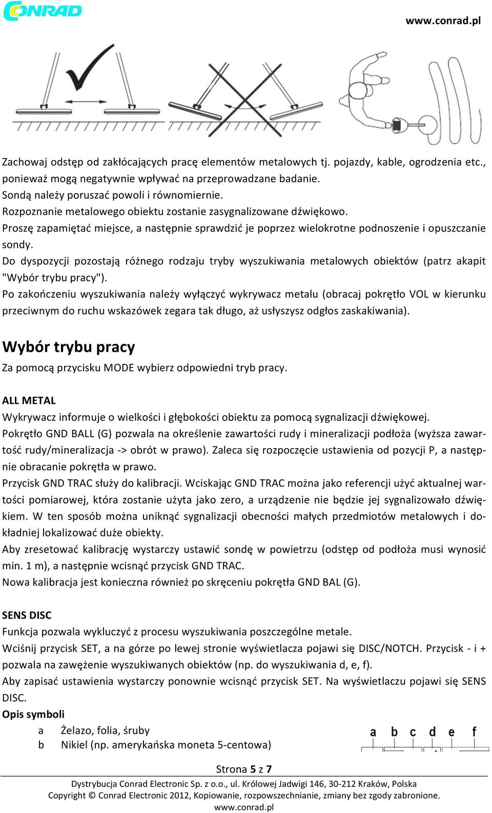 Proszę zapamiętać miejsce, a następnie sprawdzić je poprzez wielokrotne podnoszenie i opuszczanie sondy.