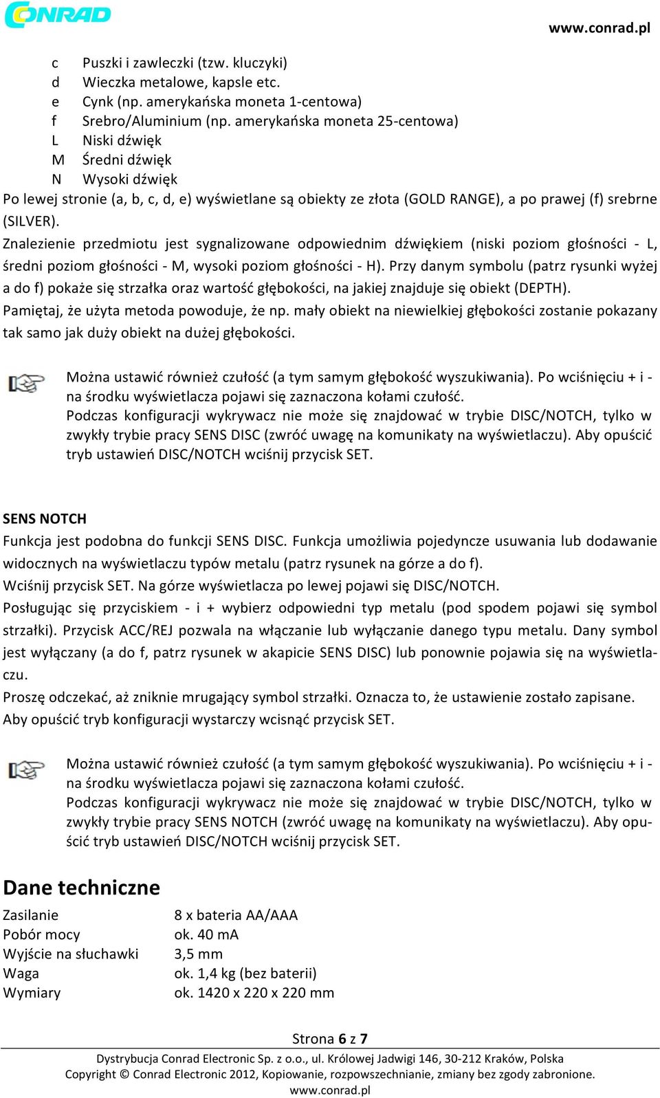 Znalezienie przedmiotu jest sygnalizowane odpowiednim dźwiękiem (niski poziom głośności - L, średni poziom głośności - M, wysoki poziom głośności - H).