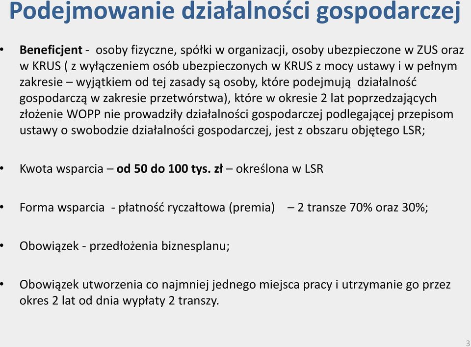 działalności gospodarczej podlegającej przepisom ustawy o swobodzie działalności gospodarczej, jest z obszaru objętego LSR; Kwota wsparcia od 50 do 100 tys.