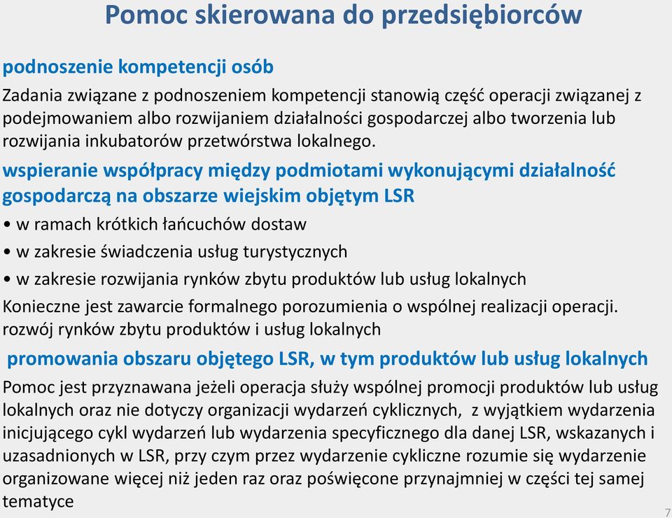 wspieranie współpracy między podmiotami wykonującymi działalność gospodarczą na obszarze wiejskim objętym LSR w ramach krótkich łańcuchów dostaw w zakresie świadczenia usług turystycznych w zakresie