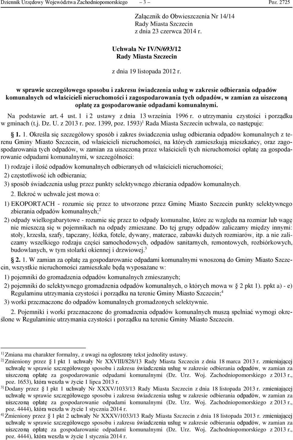 w sprawie szczegółowego sposobu i zakresu świadczenia usług w zakresie odbierania odpadów komunalnych od właścicieli nieruchomości i zagospodarowania tych odpadów, w zamian za uiszczoną opłatę za